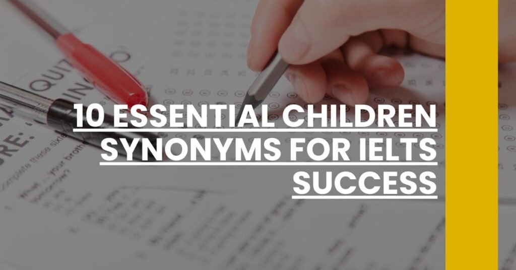 10 Essential Children Synonyms for IELTS Success - IELTS 101