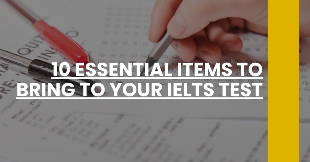 10 Essential Items to Bring to Your IELTS Test Feature Image