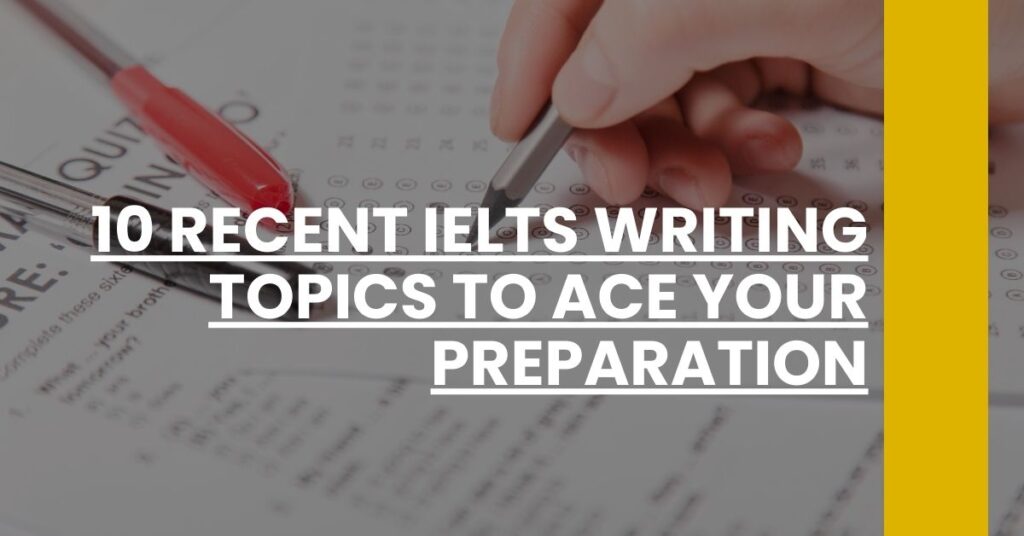 10 Recent IELTS Writing Topics to Ace Your Preparation Feature Image