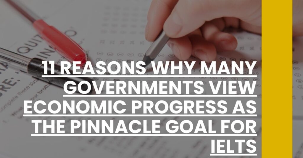 11 Reasons Why Many Governments View Economic Progress as the Pinnacle Goal for IELTS Feature Image