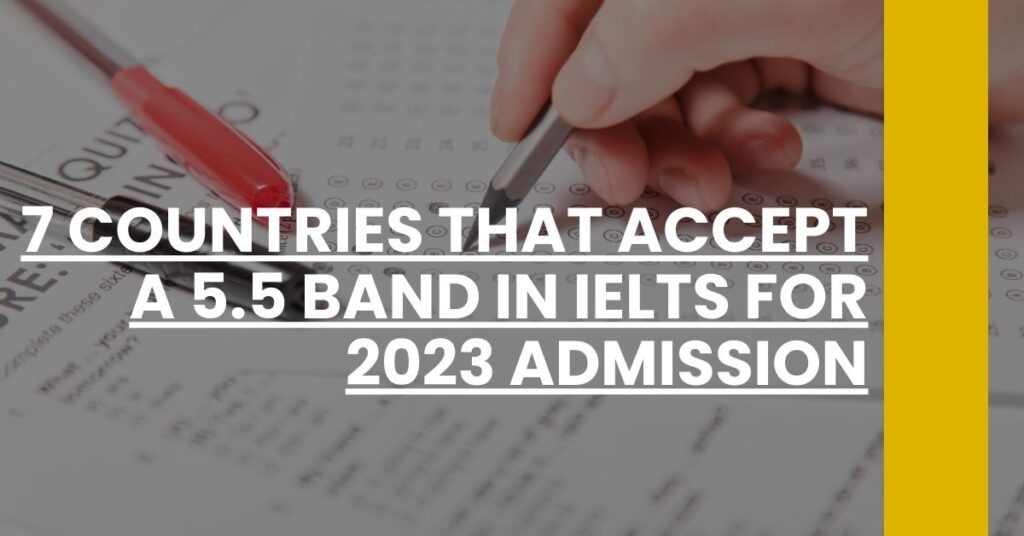 7 Countries That Accept a 5.5 Band in IELTS for 2023 Admission Feature Image