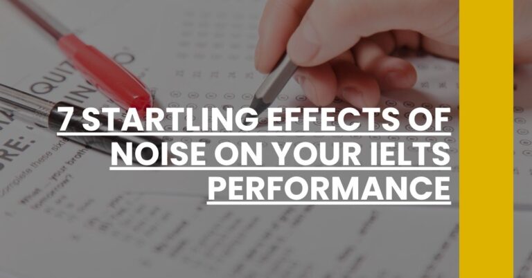 7 Startling Effects of Noise on Your IELTS Performance Feature Image