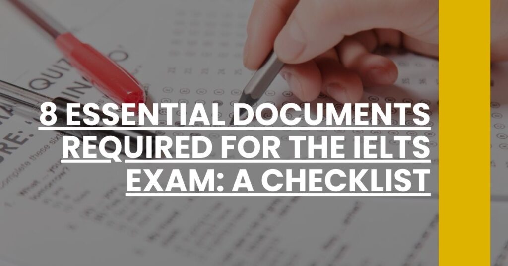 8 Essential Documents Required for the IELTS Exam A Checklist Feature Image