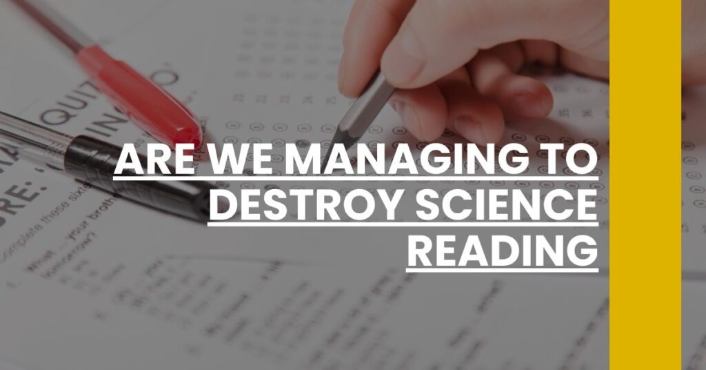 Are We Managing to Destroy Science Reading Feature Image