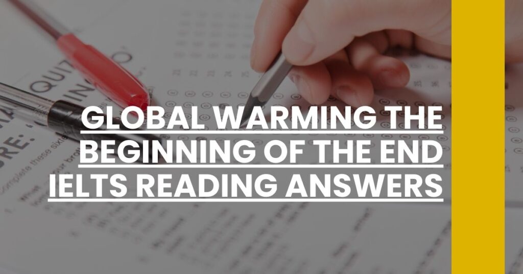 Global Warming The Beginning of the End IELTS Reading Answers Feature Image