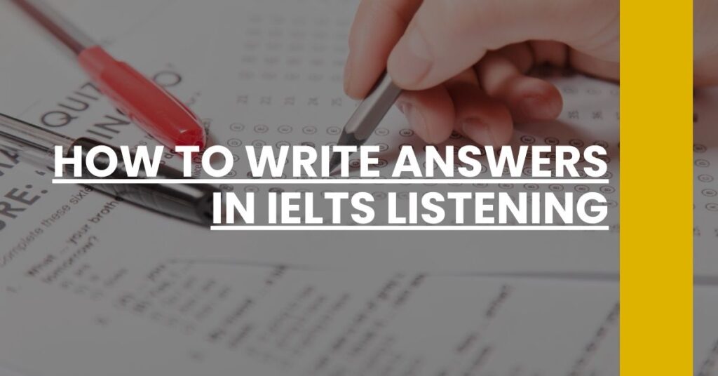 How to Write Answers in IELTS Listening Feature Image