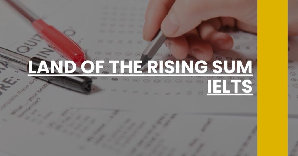 Land of the Rising Sum IELTS Feature Image